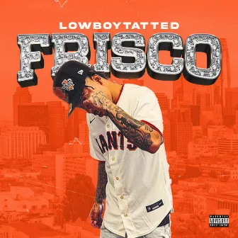 Frisco by Lowboytatted