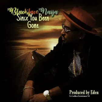 Since You Been Gone by BlackFaceNaija