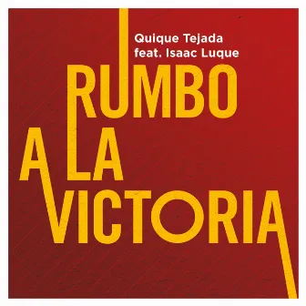 Rumbo a la Victoria by QUIQUE TEJADA