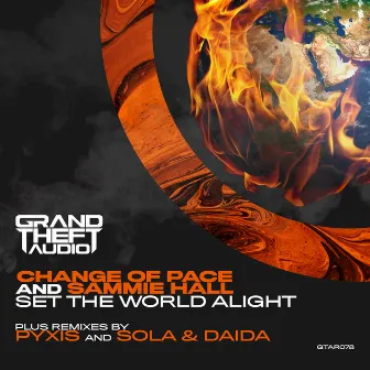 Set The World Alight + Remixes by Change of Pace