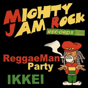 ReggaeMan Party by IKKEI