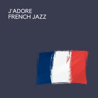 J'adore French Jazz by Night-Time Jazz