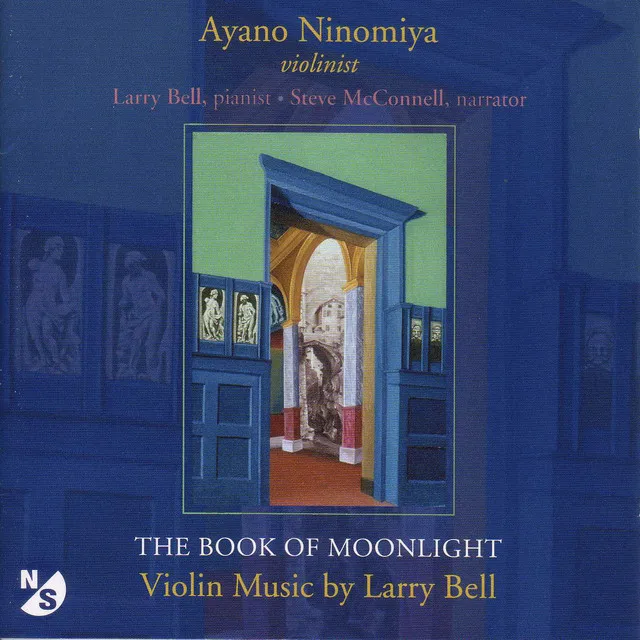 Bell, L.: Book of Moonlight (The) / in Memory of Roger Sessions / Just As I Am / 4 Pieces in Familiar Style / Sleep Song