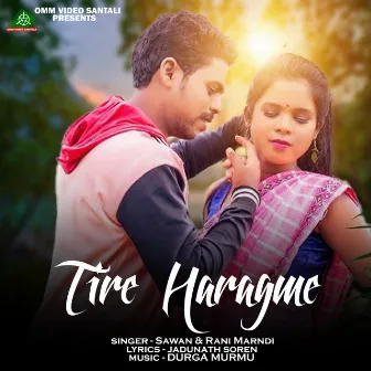 TIRE HARAGME by SAWAN MURMU