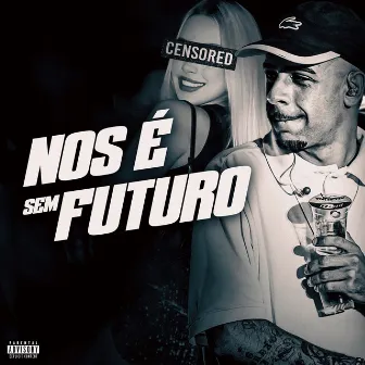 Nós É Sem Futuro by Ajota