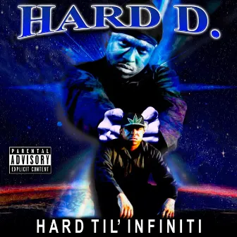 Hard 'Til Infiniti by Hard D.