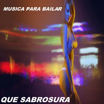 Que Sabrosura by Musica Para Bailar