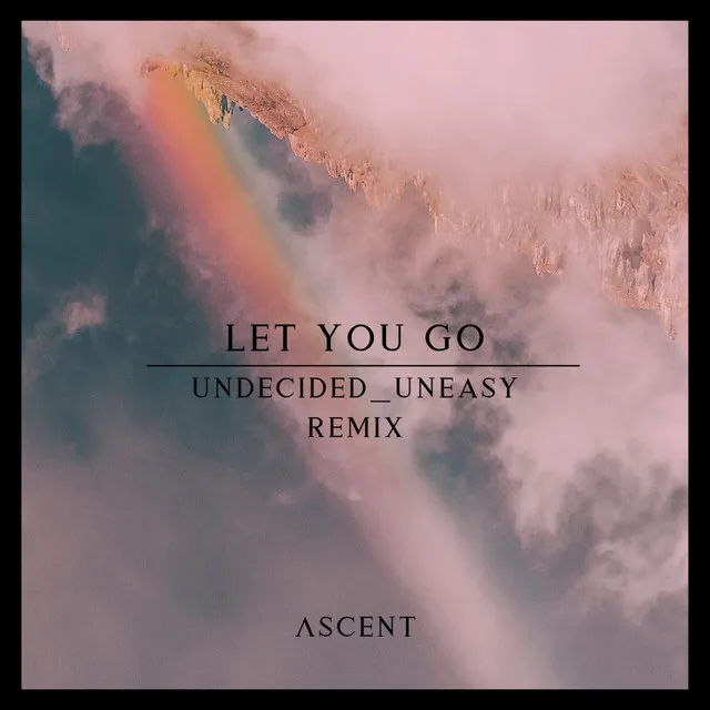 Let You Go - undecided_uneasy remix