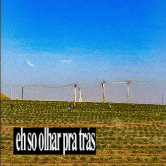 eh so olhar pra trás by Lil Molho