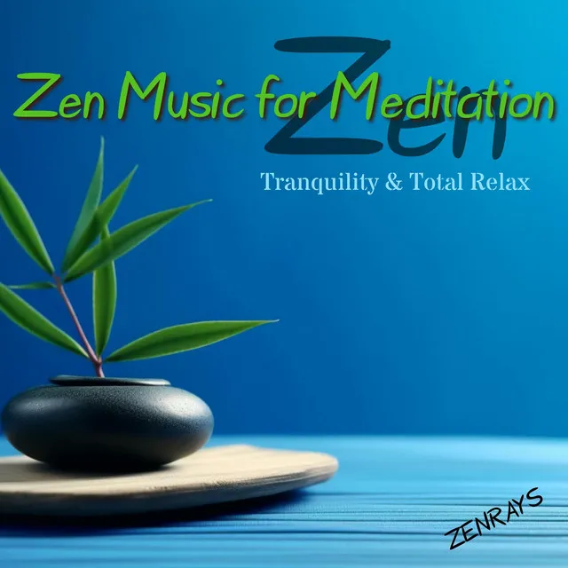 Zen Music for Zen Meditation: Tranquility & Total Relax