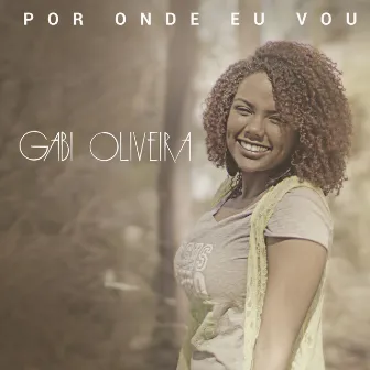 Por Onde Eu Vou by Gabi Oliveira