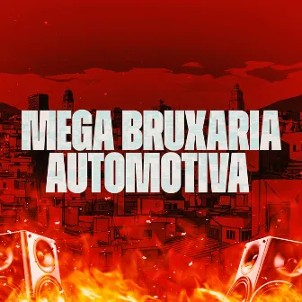 Mega Bruxaria Automotiva by DJ JC DO BEGA