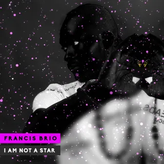 I am Not A Star by Francis Brio