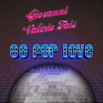 80 for Love by Giovanni Valerio Fais