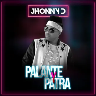 Palante y Pa Tra by Jhonny D