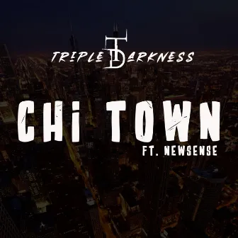 Chi Town by Triple Darkness