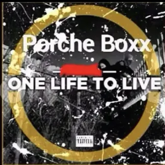 One Life 2 Live by Porche Boxx