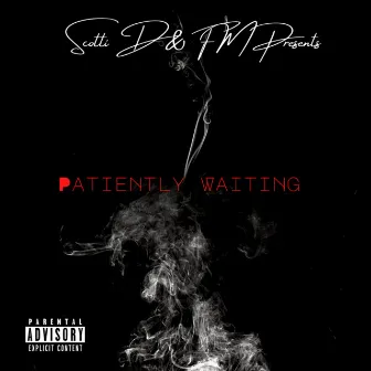 Patiently Waiting (Explicit) by Scotti D