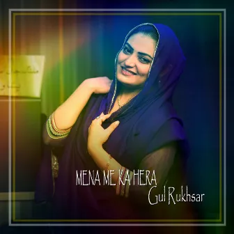 Mena Me Ka Hera by Gul Rukhsar