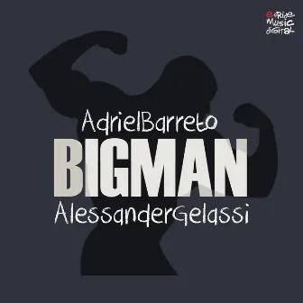 Big Man by Adriel Barreto