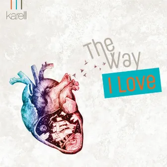 The Way I Love by Karelll