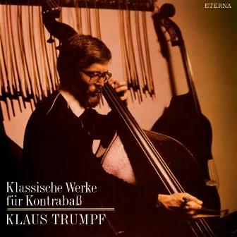 Klaus Trumpf - Klassische Werke für Kontrabass by Klaus Trumpf