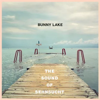 The Sound of Sehnsucht by Bunny Lake