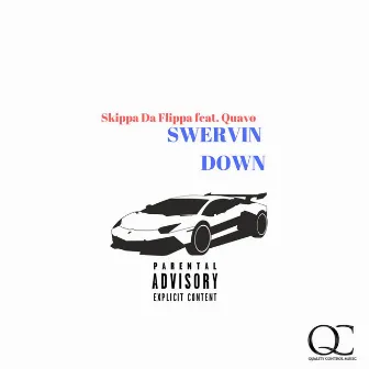 Swervin Down (feat. Quavo) by Skippa Da Flippa