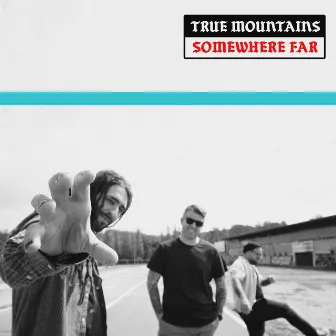 Somewhere Far by True Mountains