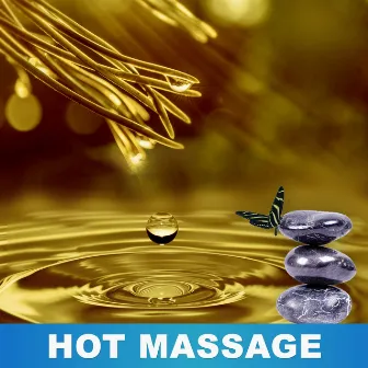 Hot Massage – Healing Music for Hot Stone Massage, Relax in Sauna, Pure Relaxing Therapy, Peaceful Music for Deep Rest, Nature Sounds by Sauna & Massage Academy