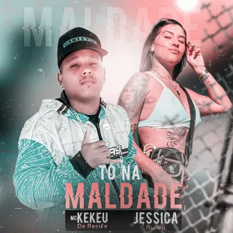 Tô na Maldade by mc Kekeu do Recife