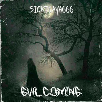 EVIL COMING by SICKPLAYA666