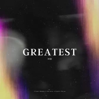 Greatest by Ayip