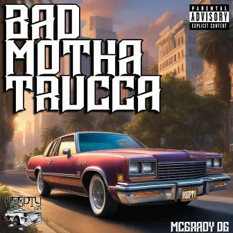 Bad Motha Trucca by McGrady OG