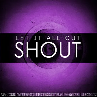 Let It All out (Shout) by Alexander Metzger