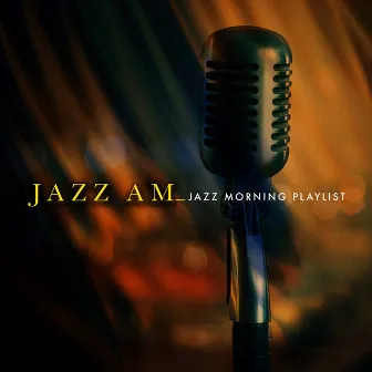 Jazz AM by Jazz Morning Playlist