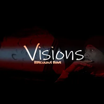 Visions by Ridiculous Rowe