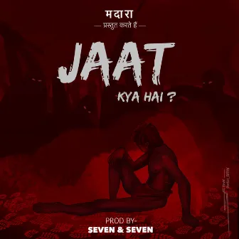 Jaat Kya Hai ? by Madara