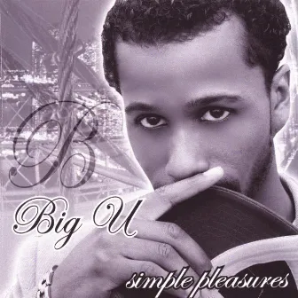 Simple Pleasures by Big U