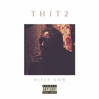 T H I T 2 by Rissy God