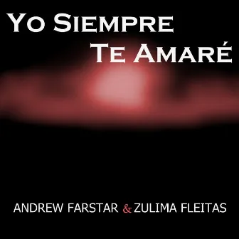 Yo Siempre Te Amaré by Andrew Farstar