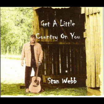 Get A Little Country On You by Stan Webb