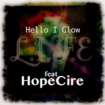 Hello I Glow by L.I.F.E.