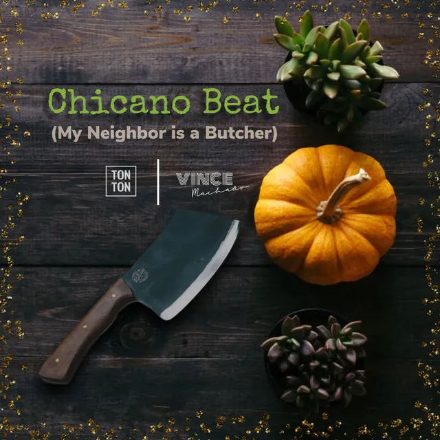 Chicano Beat - My Neighbor Is a Butcher