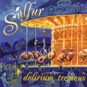 Delirium Tremens by Sulfur