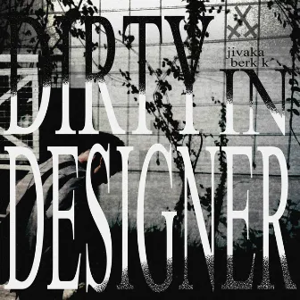 DIRTY IN DESIGNER by Jivaka