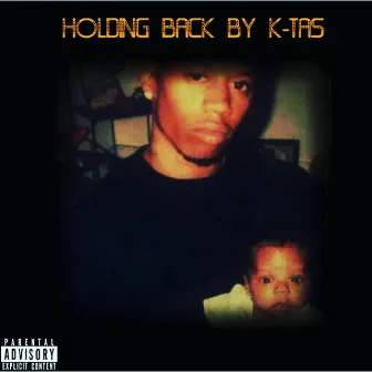 Holding Back by K-Tas