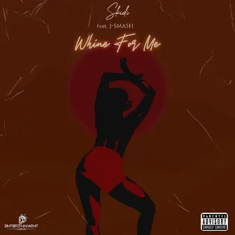 Whine For Me by Skidi