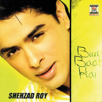 Buri Baat Hai by Shehzad Roy