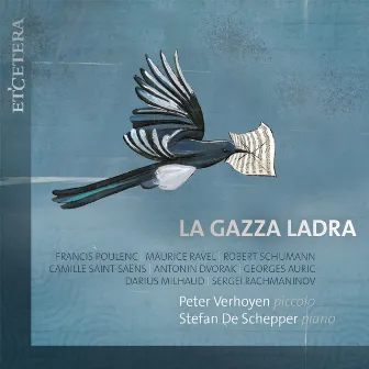 Poulenc & Ravel & Schumann & Saint-Saëns & Dvorak & Auric & Milhaud & Poulenc & Rachmaninov: La gazza ladra by Stefan de Schepper